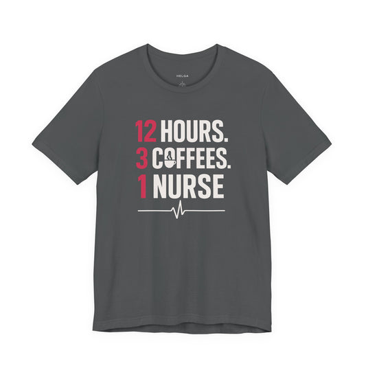 12 Hours 3 Coffees 1 Nurse Unisex Jersey Short Sleeve Tee