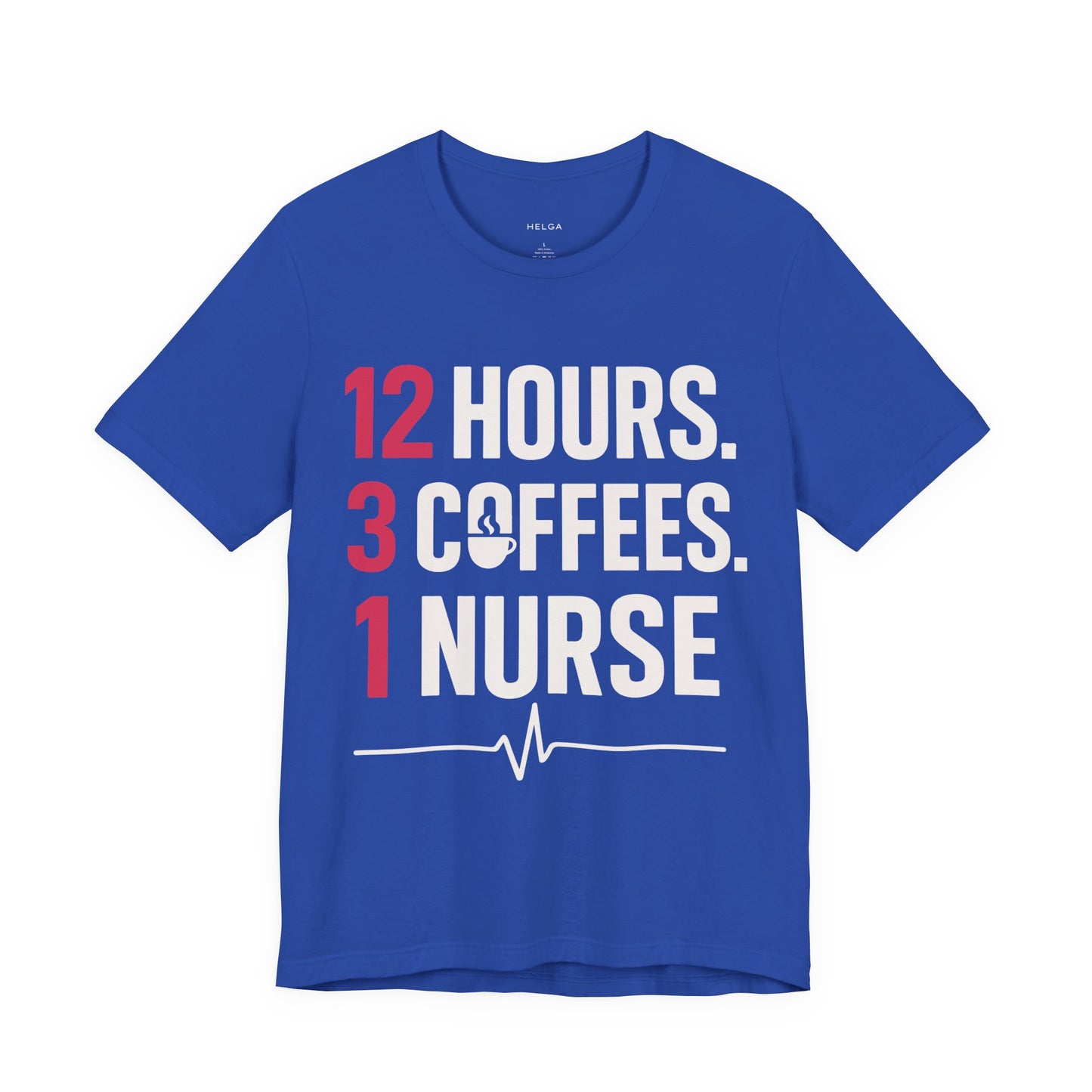 12 Hours 3 Coffees 1 Nurse Unisex Jersey Short Sleeve Tee