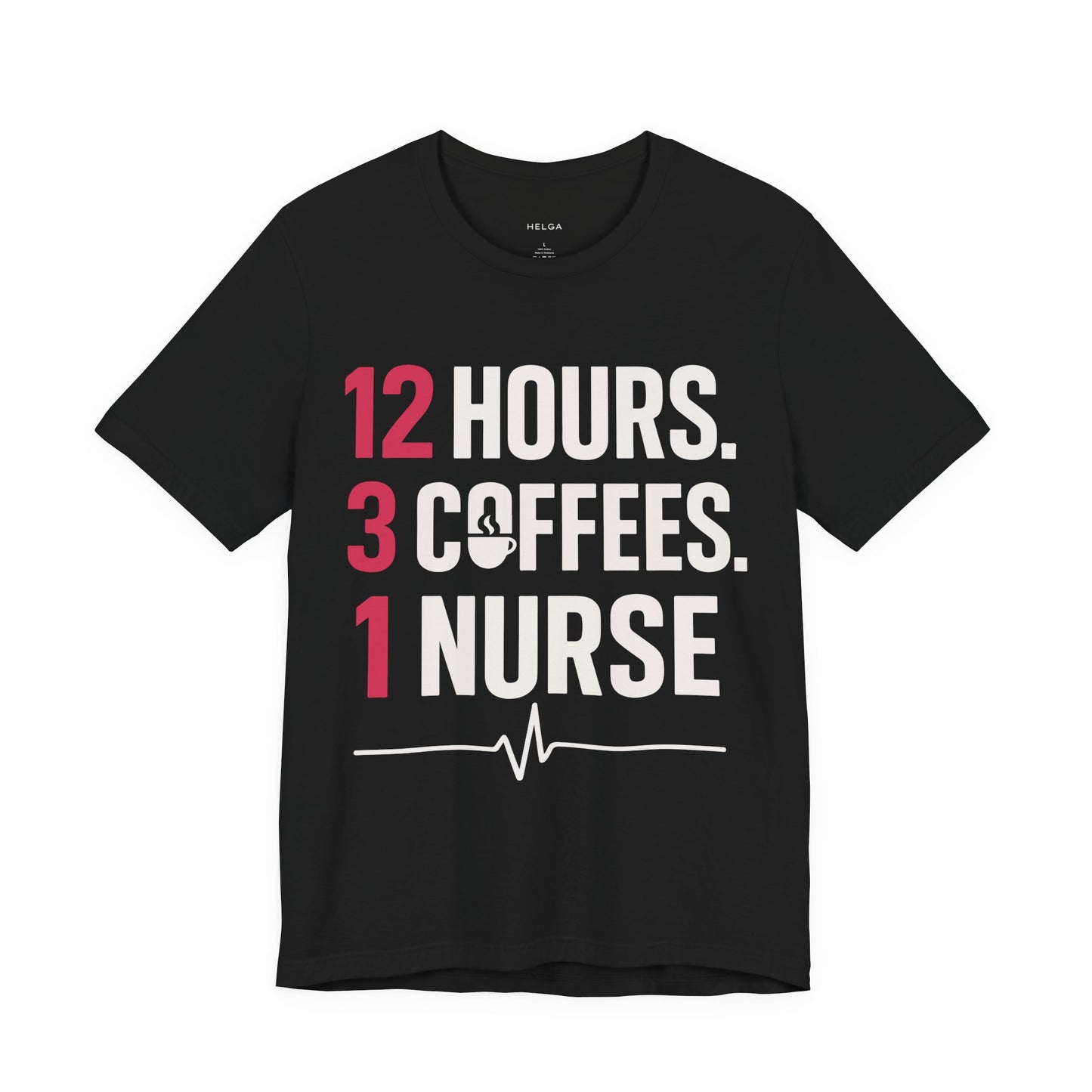 12 Hours 3 Coffees 1 Nurse Unisex Jersey Short Sleeve Tee