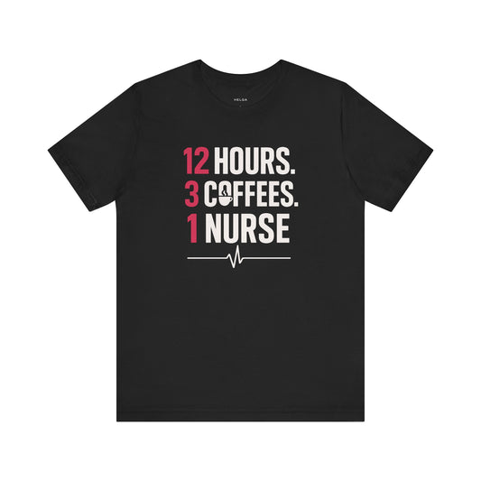 12 Hours 3 Coffees 1 Nurse Unisex Jersey Short Sleeve Tee