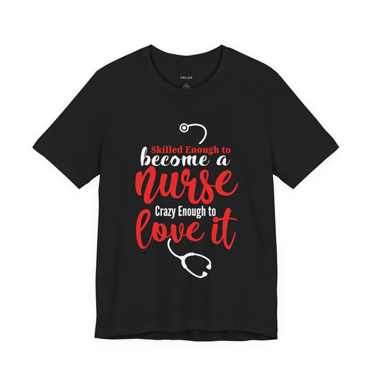 Skilled Enough Nurse and Love It Unisex Jersey Short Sleeve Tee