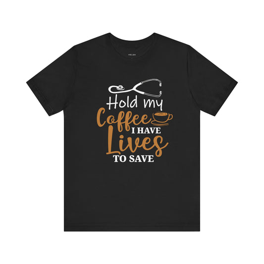 Hold My Coffee Nurse Doctor Unisex Jersey Short Sleeve Tee