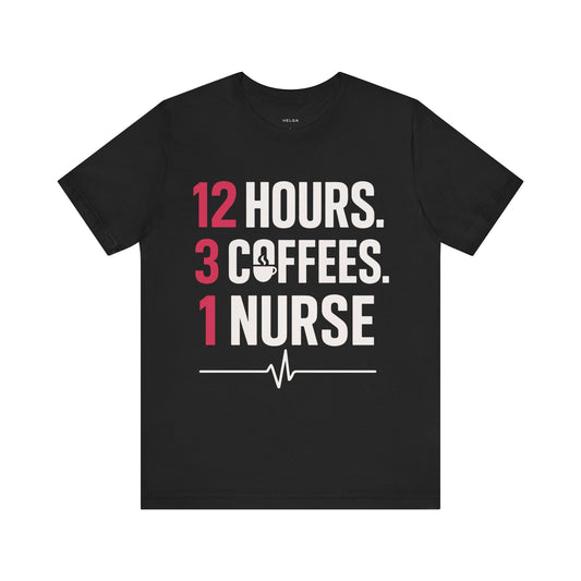 12 Hours 3 Coffees 1 Nurse Unisex Jersey Short Sleeve Tee